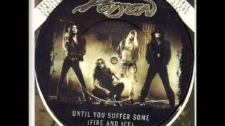 Poison - Until You Suffer Some (Fire & Ice) lyrics.wmv