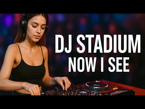 DJ STADIUM - NOW I SEE _ REMIX 2025