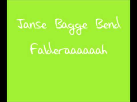 Janse Bagge Bend - Falderaaaaaaah