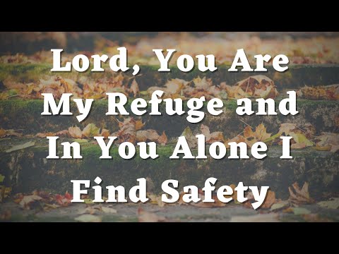 Lord, You Are My Refuge and My Fortress, And In You Alone I Find Safety - Daily Prayers #359