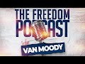 The Freedom Podcast with Van Moody-"The Fellaship" Episode 1: Manhood and Marriage