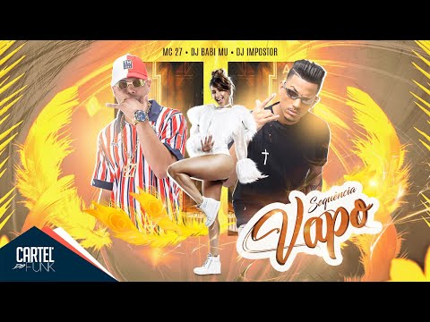 Mc 27, Dj Babi Mu e Dj Impostor - Sequência de Vapo (Lyric Vídeo) Dj Impostor