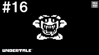 #16【アンダーテイル 実況】UNDERTALE～誰も死ぬ必要のないRPG～