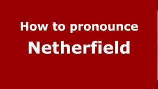 How to pronounce Netherfield