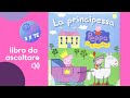 Peppa Pig La Principessa Peppa Il Museo Libro Per Bambini Letto Ad Alta Voce Audiolibro