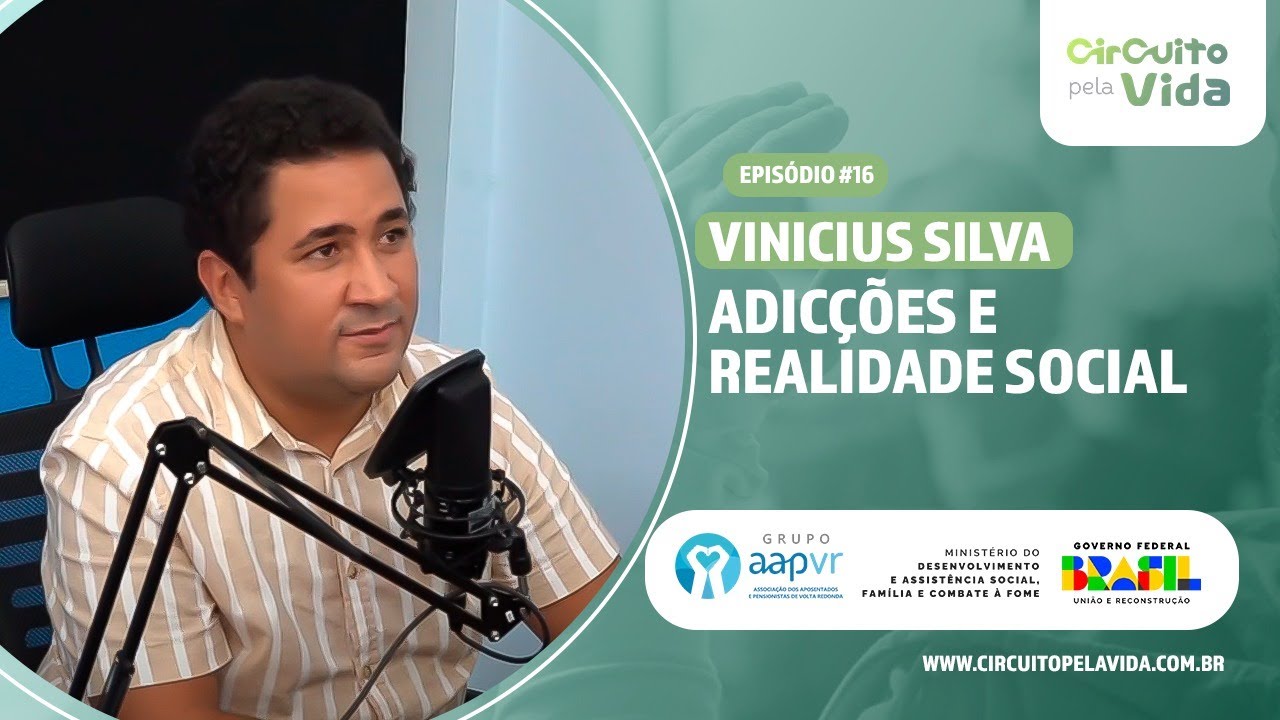 Adicções e realidade social - Vinicius Silva - Episódio #16 - Circuito pela Vida