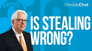 Fireside Chat Ep. 212 — Is Stealing Wrong?