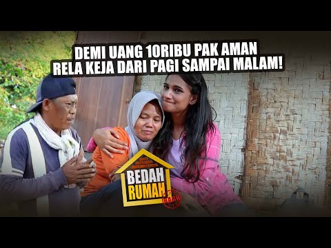 BEDAH RUMAH EPISODE 151 –Demi Uang 10Ribu Pak Aman Rela Keja Dari Pagi Sampai Malam!