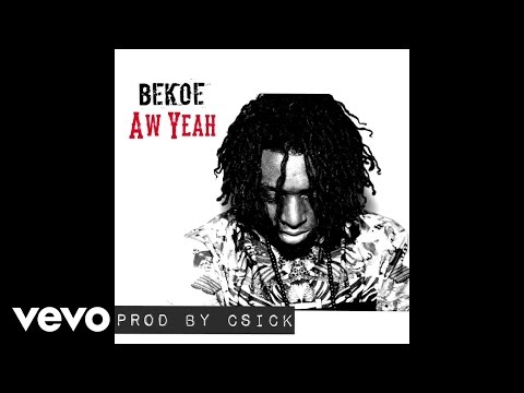 Bekoe - Aw Yeah (Prod by. Csick) (Audio)