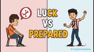 You’re Not Unlucky, You’re Unprepared | B1 English Shadowing