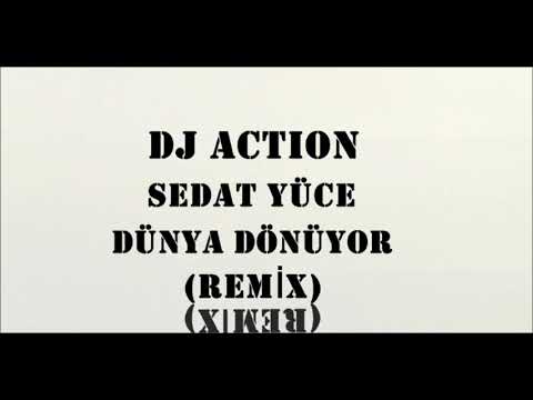 Dj AcTioN vs Sedat Yüce Dünya Dönüyor (REMİX)