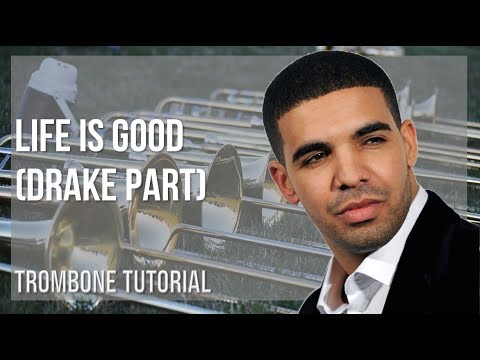 How to play Life is Good (Drake Part) by Drake on Trombone (Tutorial)