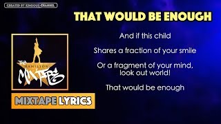 The Hamilton Mixtape - That Would Be Enough Music Lyrics