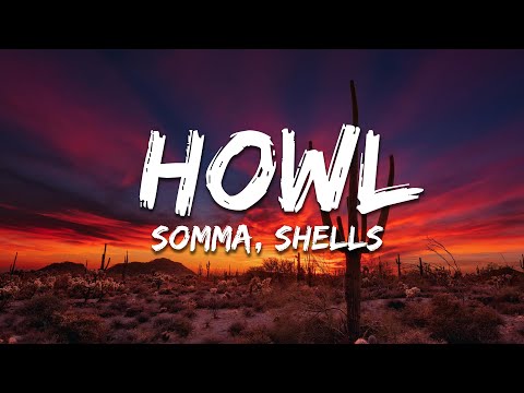 SOMMA, SHELLS - Howl (Lyrics)