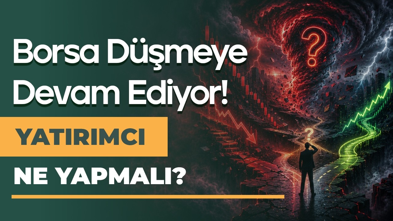 Dikkat Borsa Düşüşe Devam Ediyor - Ne Yapmalıyız?