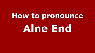 How to pronounce Alne End