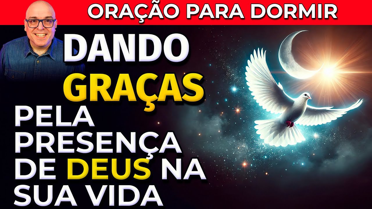 ORAÇÃO PARA DORMIR DANDO GRAÇAS PELA PRESENÇA DE DEUS EM SUA VIDA