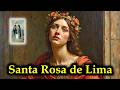 Historia De Santa Rosa De Lima Su Vida Milagros Y Martirio Por Amor A Dios