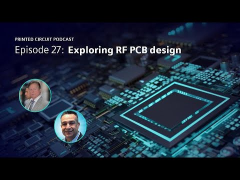Exploring RF PCB design | Printed Circuit Podcast Episode 27