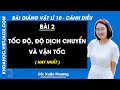 Vật lí 10 Cánh diều Bài 2: Tốc độ độ dịch chuyển và vận tốc