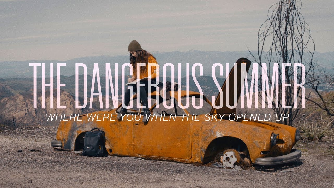 The Dangerous Summer — Where Were You When The Sky Opened Up