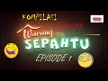 KOMPILASI LAWAK WARUNG SEPAHTU EPISODE 1