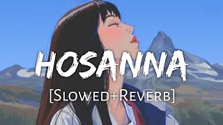 Hosanna [Slowed+Reverb]- Ekk Deewana Tha | Textaudio Lyrics