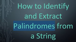 Download the video "How to Identify and Extract Palindromes from a String"