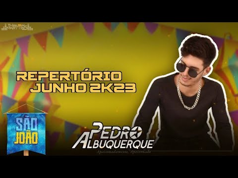 Pedro Albuquerque - Repertório Novo - Junho 2K23 - São João -
