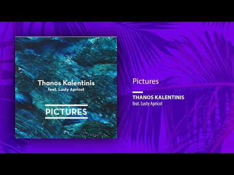 Thanos Kalentinis feat. Lusty Apricot - Pictures (Original Mix)