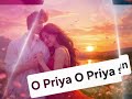 O Priya O Priya Sun