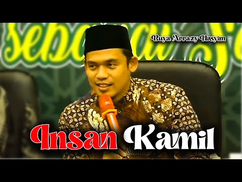MENJADI INSAN KAMIL - Buya Arrazy Hasyim