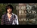 Robert Francis - Little Girl (live at La Maroquinerie ...