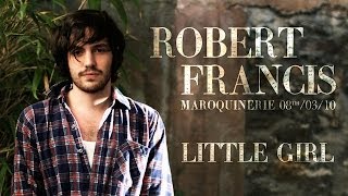 Robert Francis - Little Girl (live at La Maroquinerie)