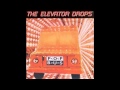 The Elevator Drops - Elevator To Heaven