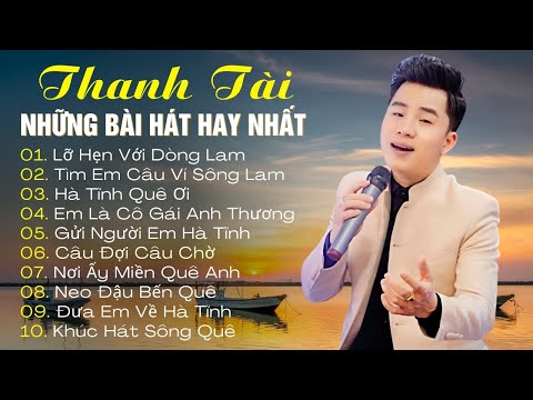 Lỡ Hẹn Với Dòng Lam - THANH TÀI 🎵 20 Ca Khúc Dân Ca Xứ Nghệ Được Khán Giả Bình Chọn Hay Nhất 2024