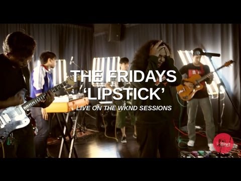 The Fridays | Lipstick (live on The Wknd Sessions, #63)