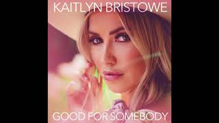 Kaitlyn Bristowe - Good For Somebody
