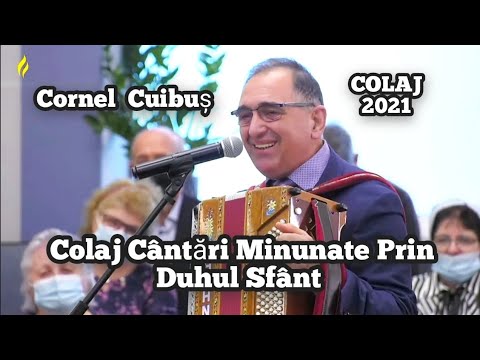 Cornel Cuibuș-Colaj Cântări Minunate prin Duhul Sfânt . | 2021.