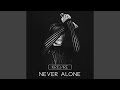 Never Alone