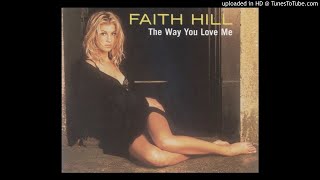 Faith Hill - The Way You Love Me (Love To Infinity Master Mix)