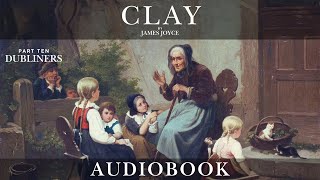Clay by James Joyce - DUBLINERS Part Ten | Short Story Audiobook
