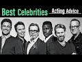 Best Celebrity Acting Advice