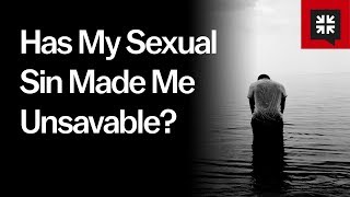 Has My Sexual Sin Made Me Unsavable? // Ask Pastor John