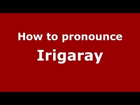 How to pronounce Irigaray