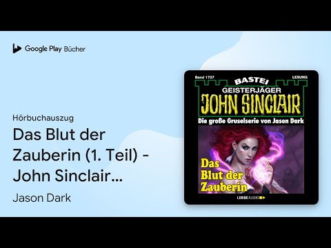 „Das Blut der Zauberin (1. Teil) - John…“ von Jason Dark · Hörbuchauszug