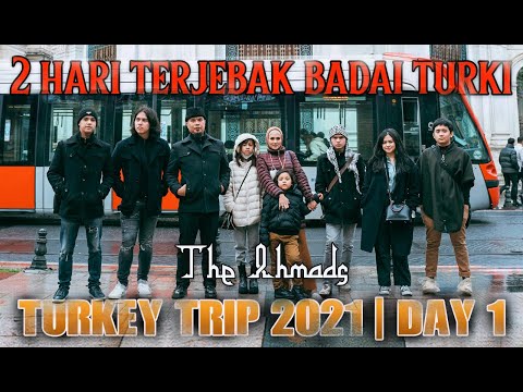 2 Hari Terjebak Badai Turki | The Ahmads Turki Trip 2021 | Day 1