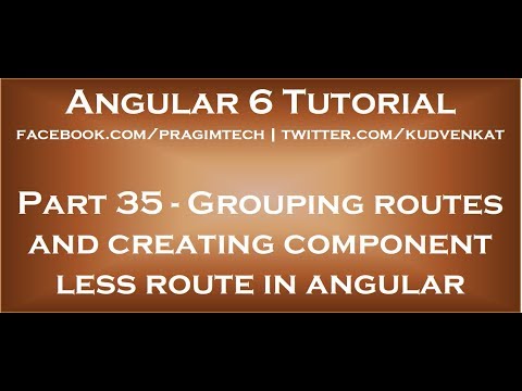Grouping routes and creating component less route in angular