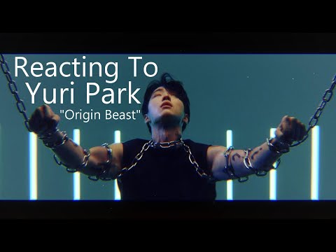 Reacting To - Yuri Park "Origin Beast"