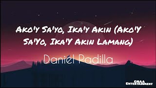 Ako&#39;y Sayo At Ikaw Akin Lamang - Daniel Padilla (Lyrics)